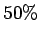 $ 50\%$
